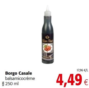 Promoties Borgo casale balsamicocrème - Borgo Casale - Geldig van 04/12/2019 tot 17/12/2019 bij Colruyt