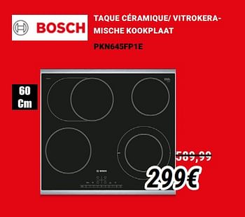 Promotions Bosch taque céramique- vitrokeramische kookplaat pkn645fp1e - Bosch - Valide de 01/12/2019 à 31/12/2019 chez Direct Electro
