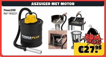 Promotions Powerplus aszuiger powx300 - Powerplus - Valide de 09/12/2019 à 31/12/2019 chez Bouwcenter Frans Vlaeminck