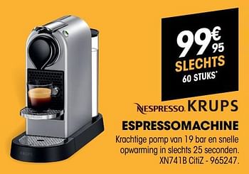 Promoties Krups espressomachine xn741b citiz - Krups - Geldig van 03/01/2020 tot 31/01/2020 bij Electro Depot