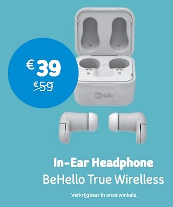 Promoties In-ear headphone behello true wirelless - BeHello - Geldig van 05/01/2020 tot 13/02/2020 bij Telenet