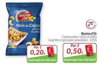 Promoties Bouton d`or cashewnoten of gegrilde en gezouten amandelen - Bouton D'Or - Geldig van 02/01/2020 tot 31/01/2020 bij Intermarche
