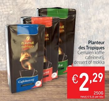 Promoties Planteur des tropiques gemalen koffie cafeïnevrij, dessert of mokka - Planteur des Tropiques - Geldig van 02/01/2020 tot 31/01/2020 bij Intermarche
