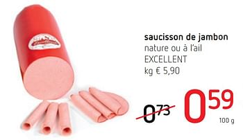Promoties Saucisson de jambon nature ou à l`ail excellent - Excellent - Geldig van 16/01/2020 tot 29/01/2020 bij Spar (Colruytgroup)