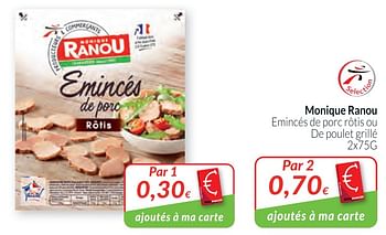 Promoties Monique ranou emincés de porc rôtis ou de poulet grillé - Monique ranou - Geldig van 02/01/2020 tot 31/01/2020 bij Intermarche