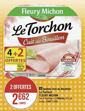 Promotions Jambon cuit au bouillon le torchon fleury michon - Fleury Michon - Valide de 06/01/2020 à 03/02/2020 chez Géant Casino