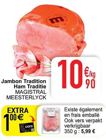 Promoties Jambon tradition ham traditie magistral meesterlyck - Huismerk - Cora - Geldig van 28/01/2020 tot 03/02/2020 bij Cora