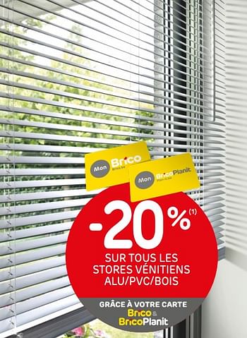 Promotions -20% sur tous les stores vénitiens alu-pvc-bois - Produit maison - BricoPlanit - Valide de 05/02/2020 à 17/02/2020 chez BricoPlanit