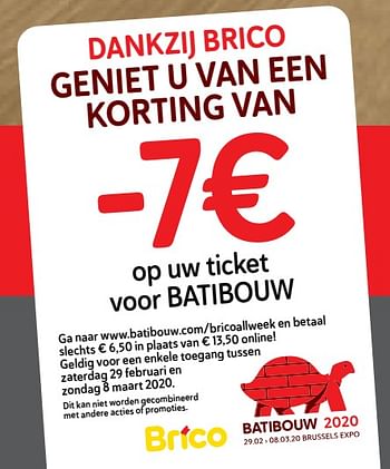 Promoties Dankzij brico geniet u van een korting van -7€ op uw ticket voor batibouw - Huismerk - Brico - Geldig van 19/02/2020 tot 02/03/2020 bij Brico