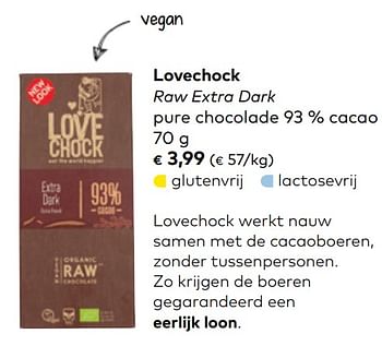 Promotions Lovechock raw extra dark pure chocolade 93 % cacao - Love Chock - Valide de 05/02/2020 à 03/03/2020 chez Bioplanet