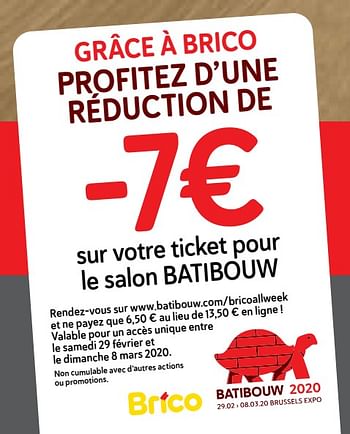 Promotions Grâce à brico profitez d`une réduction de -7€ sur votre ticket pour le salon batibouw - Produit maison - Brico - Valide de 19/02/2020 à 02/03/2020 chez Brico