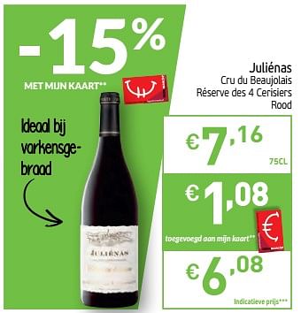 Promoties Juliénas cru du beaujolais réserve des 4 cerisiers rood - Rode wijnen - Geldig van 18/02/2020 tot 23/02/2020 bij Intermarche