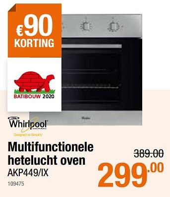 Promoties Whirlpool multifunctionele hetelucht oven akp449-ix - Whirlpool - Geldig van 27/02/2020 tot 11/03/2020 bij Cevo Market