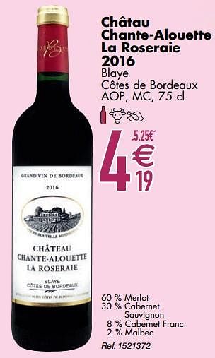 Promoties Châtau chante-alouette la roseraie 2016 blaye côtes de bordeaux - Rode wijnen - Geldig van 10/03/2020 tot 06/04/2020 bij Cora