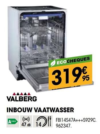 Promotions Valberg inbouw vaatwasser fbi14s47a+++s929c - Valberg - Valide de 26/03/2020 à 12/04/2020 chez Electro Depot
