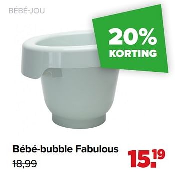 Promoties Bébé-bubble fabulous - Bebe-jou - Geldig van 16/03/2020 tot 13/04/2020 bij Baby-Dump