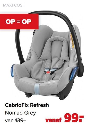Promoties Cabriofix refresh nomad grey - Maxi-cosi - Geldig van 16/03/2020 tot 13/04/2020 bij Baby-Dump