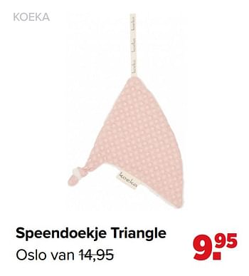 Promoties Speendoekje triangle - Koeka - Geldig van 16/03/2020 tot 13/04/2020 bij Baby-Dump