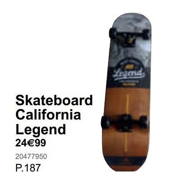 Promoties Skateboard california legend - Legend - Geldig van 20/03/2020 tot 03/05/2020 bij Fun