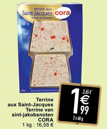 Promoties Terrine aux saint- jacques terrine van sint- jakobsnoten cora - Huismerk - Cora - Geldig van 07/04/2020 tot 11/04/2020 bij Cora