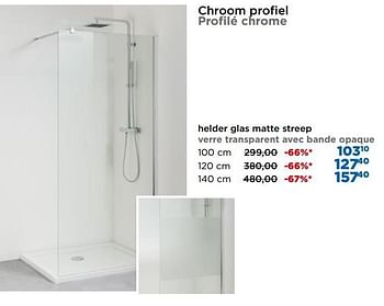 Promoties Walk in chroom profiel profilé chrome helder glas matte streep - Linie - Geldig van 01/04/2020 tot 30/04/2020 bij X2O