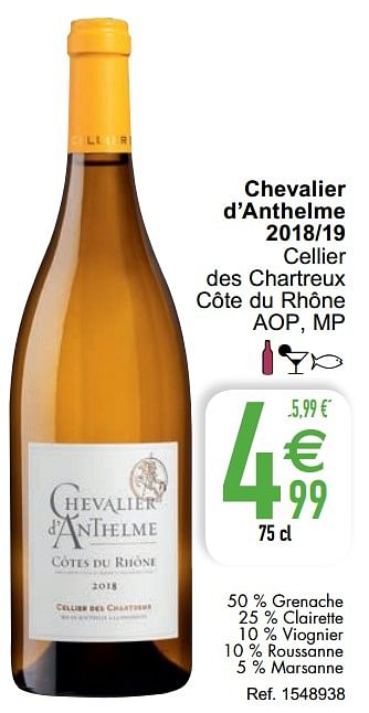 Promoties Chevalier d`anthelme 2018-19 cellier des chartreux côtes du rhône - Witte wijnen - Geldig van 07/04/2020 tot 11/04/2020 bij Cora