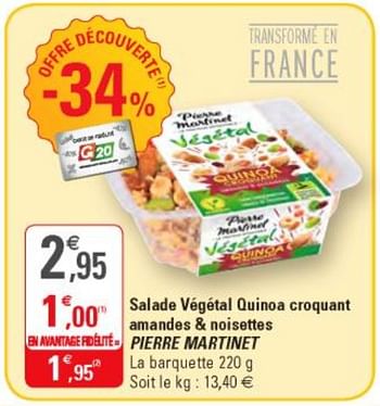 Promoties Salade végétal quinoa croquant arnandes + noisettes pierre martinet - Pierre Martinet - Geldig van 08/04/2020 tot 19/04/2020 bij G20