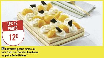 Produit Maison Geant Casino Entremets Peche Melba Ou Tutti Frutti Ou Chocolat Framboise Ou Poire Belle Helene En Promotion Chez Geant Casino