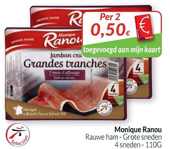 Promoties Monique ranou rauwe ham - grote sneden - Monique ranou - Geldig van 01/05/2020 tot 31/05/2020 bij Intermarche