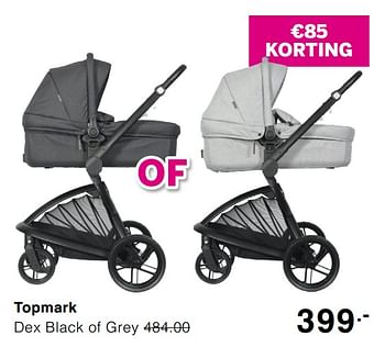 Promoties Topmark dex black of grey - Topmark - Geldig van 03/05/2020 tot 09/05/2020 bij Baby & Tiener Megastore