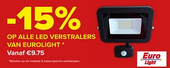 Promoties -15% OP ALLE Led verstralers van eurolight - Euro Light - Geldig van 18/05/2020 tot 14/06/2020 bij Euro Shop