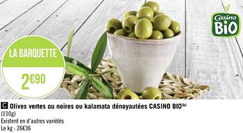 Promotions Olives vertes ou noires ou kalamata dénoyautées casino bio - Produit Maison - Géant Casino - Valide de 25/05/2020 à 07/06/2020 chez Géant Casino