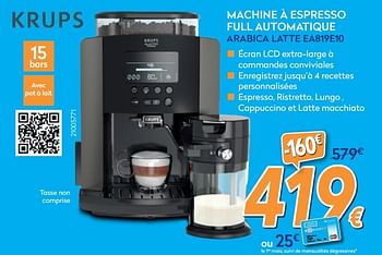 Promotions Krups machine à espresso full automatique arabica latte ea819e10 - Krups - Valide de 27/05/2020 à 30/06/2020 chez Krefel