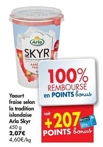 Promoties Yaourt fraise selon la tradition islandaise arla skyr - Arla - Geldig van 27/05/2020 tot 02/06/2020 bij Carrefour