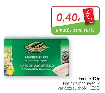 Promotions Feuille d`or filets de maquereaux - Feuille d'or - Valide de 01/06/2020 à 30/06/2020 chez Intermarche