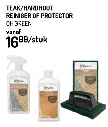 Promoties Teak-hardhout reiniger of protector oh`green - Huismerk - Oh'Green - Geldig van 01/04/2020 tot 30/06/2020 bij Oh'Green