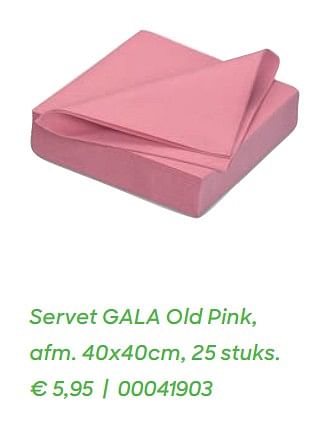 Promoties Servet gala old pink - Gala - Geldig van 01/01/2020 tot 31/12/2020 bij Ava