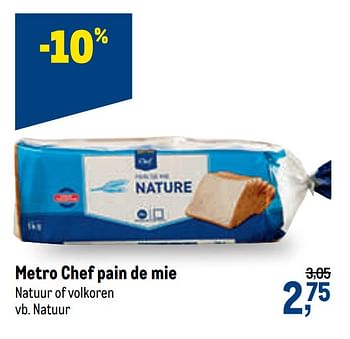 Promotions Metro chef pain de mie natuur of volkoren - Produit maison - Makro - Valide de 01/07/2020 à 14/07/2020 chez Makro