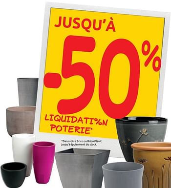 Promotions Jusqu`à -50% liquidati%n poterie - Produit maison - BricoPlanit - Valide de 01/07/2020 à 13/07/2020 chez BricoPlanit