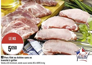 Promotions Porc filet ou échine sans os tranché à griller - Produit Maison - Casino - Valide de 29/06/2020 à 12/07/2020 chez Super Casino