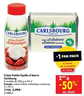 Promotions Crème fraîche liquide et beurre carlsbourg crème fraîche authentique onctueuse - Carlsbourg - Valide de 01/07/2020 à 13/07/2020 chez Carrefour