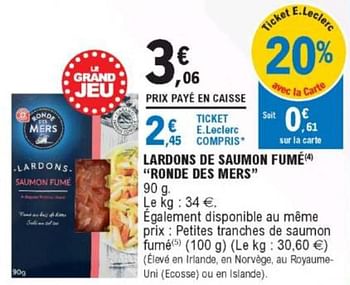 Promoties Lardons de saumon fumé ronde des mers - Ronde des Mers - Geldig van 30/06/2020 tot 11/07/2020 bij E.Leclerc