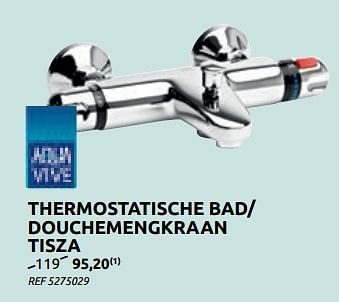 Promoties Thermostatische bad- douchemengkraan tisza - AQUA VIVE - Geldig van 15/07/2020 tot 27/07/2020 bij BricoPlanit