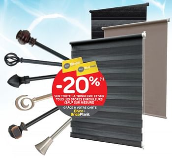 Promotions -20% sur toute la tringlerie et sur tous les stores enrouleurs sauf sur mesure - Produit maison - Brico - Valide de 15/07/2020 à 27/07/2020 chez Brico