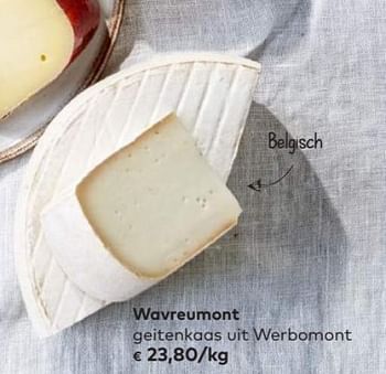 Promoties Wavreumont geitenkaas uit werbomont - Werbomont - Geldig van 01/07/2020 tot 04/08/2020 bij Bioplanet