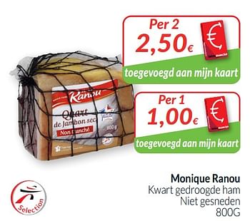 Promoties Monique ranou kwart gedroogde ham niet gesneden - Monique ranou - Geldig van 01/08/2020 tot 31/08/2020 bij Intermarche
