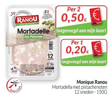 Promoties Monique ranou mortadella met pistachenoten - Monique ranou - Geldig van 01/08/2020 tot 31/08/2020 bij Intermarche