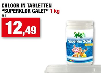 Promotions Chloor in tabletten superklor galet - Splash - Valide de 29/07/2020 à 09/08/2020 chez Hubo