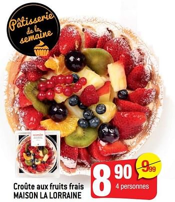 Promotions Croûte aux fruits frais maison la lorraine - La Lorraine - Valide de 05/08/2020 à 11/08/2020 chez Smatch