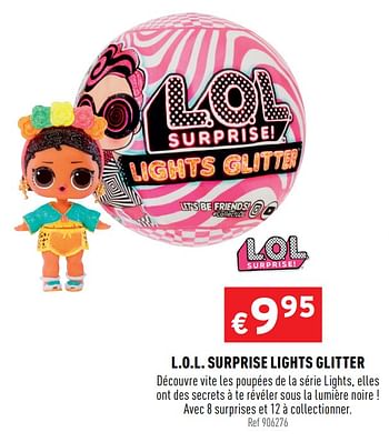 Promotions L.o.l. surprise lights glitter - LOL Surprise - Valide de 05/08/2020 à 09/08/2020 chez Trafic